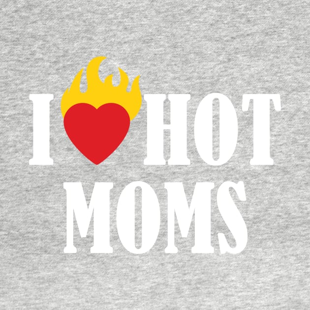 i love hot moms by sigma-d